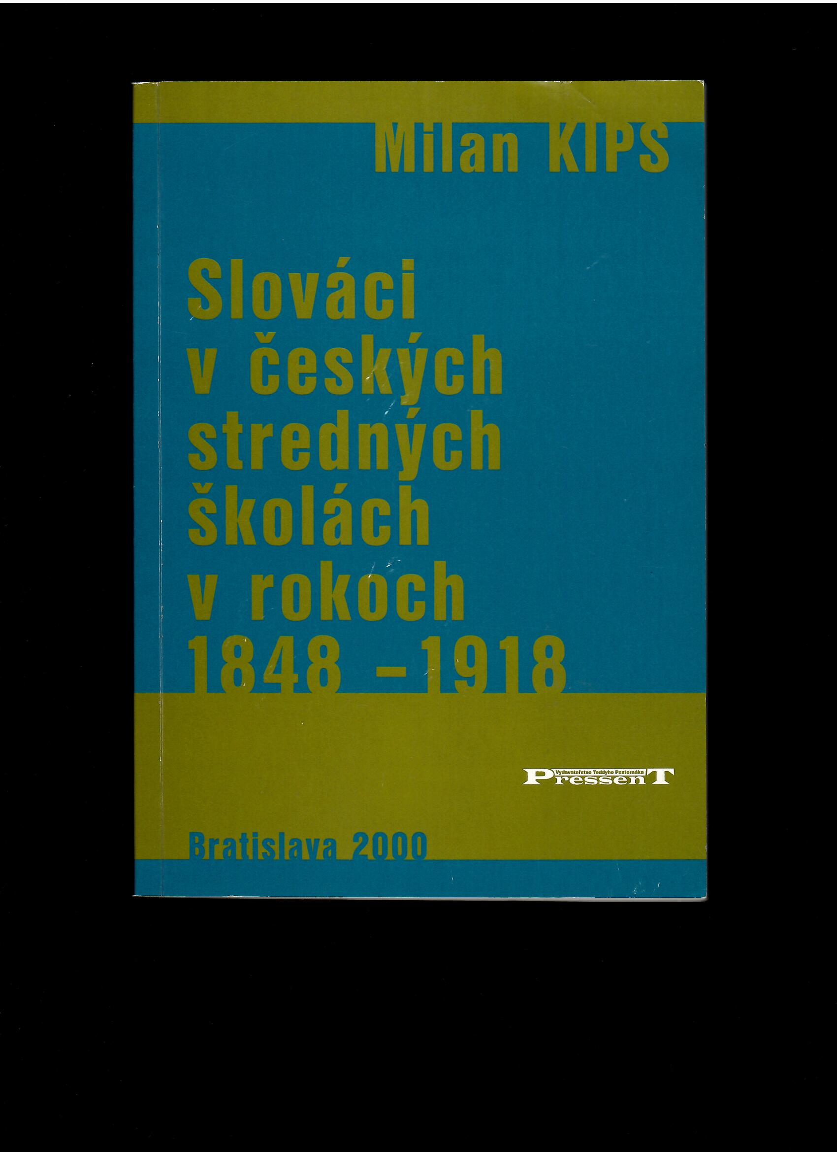 Milan Kips: Slováci v českých stredných školách v rokoch 1848-1918