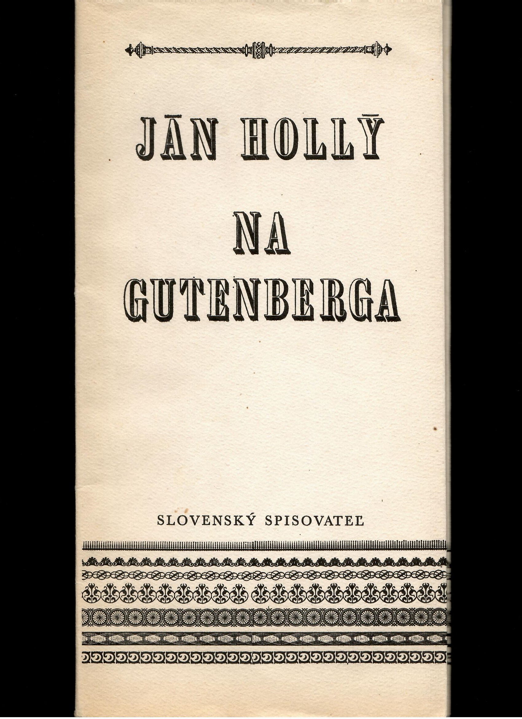 Ján Hollý: Na Gutenberga knihtlačárstwa nálezňíka /bibliofília/