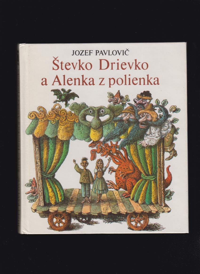 Jozef Pavlovič: Števko Drievko a Alenka z polienka /il. Peter Kľúčik/