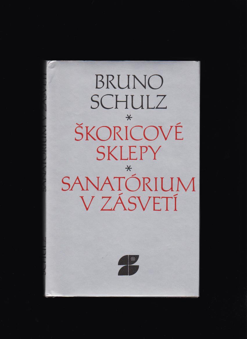 Bruno Schulz: Škoricové sklepy. Sanatórium v zásvetí