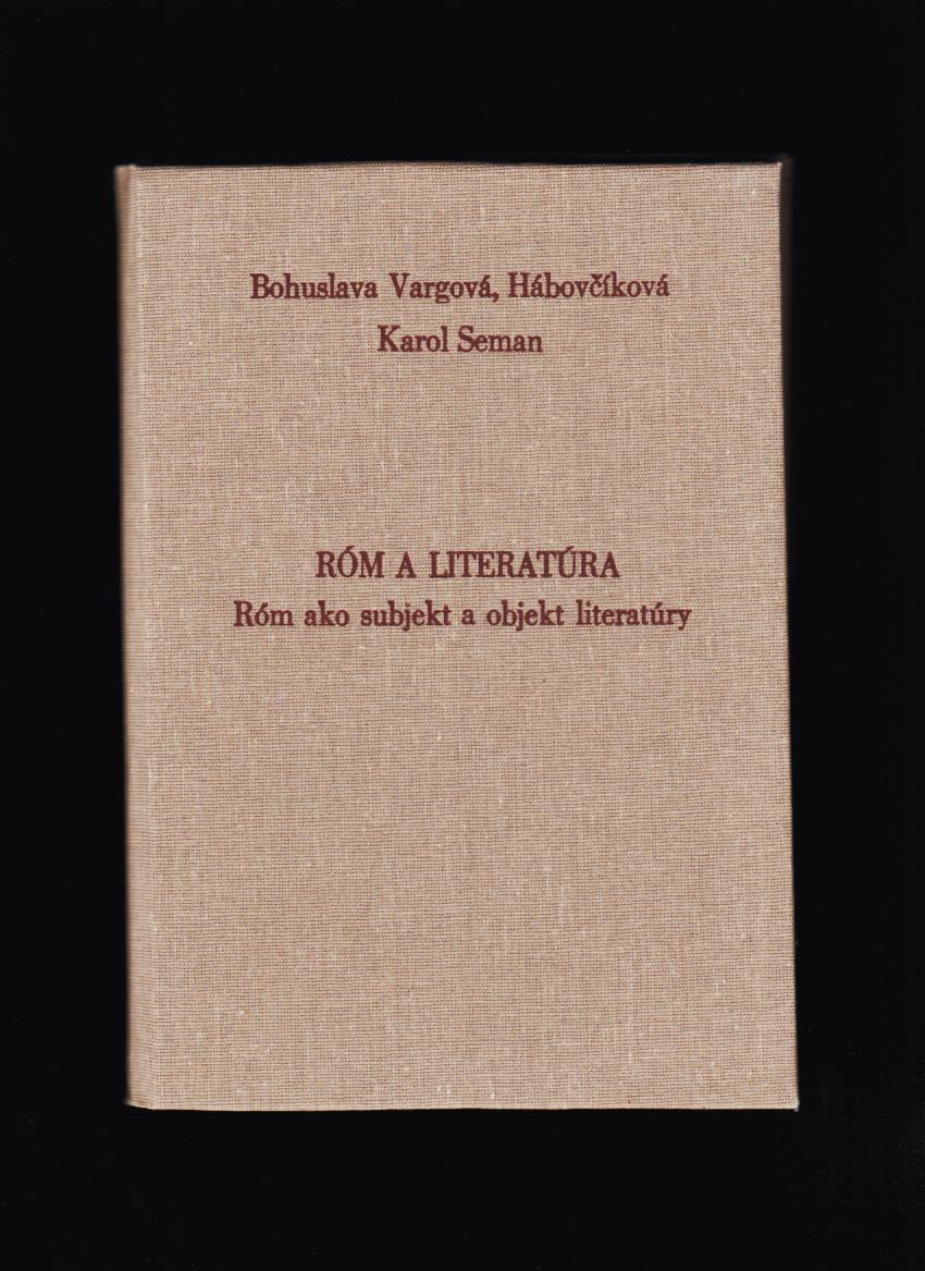 Bohuslava Vargová: Róm a literatúra. Róm ako subjekt a objekt literatúry