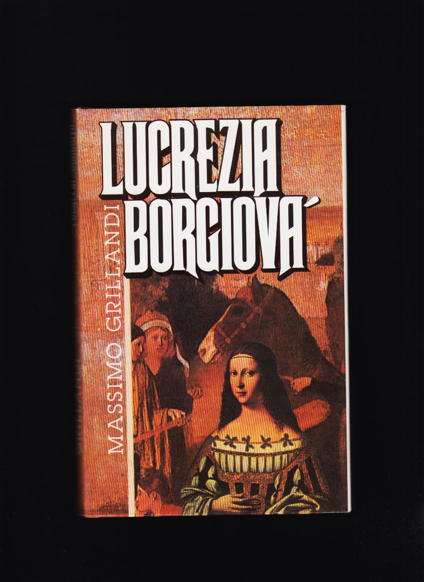 Massimo Grillandi: Lucrezia Borgiová