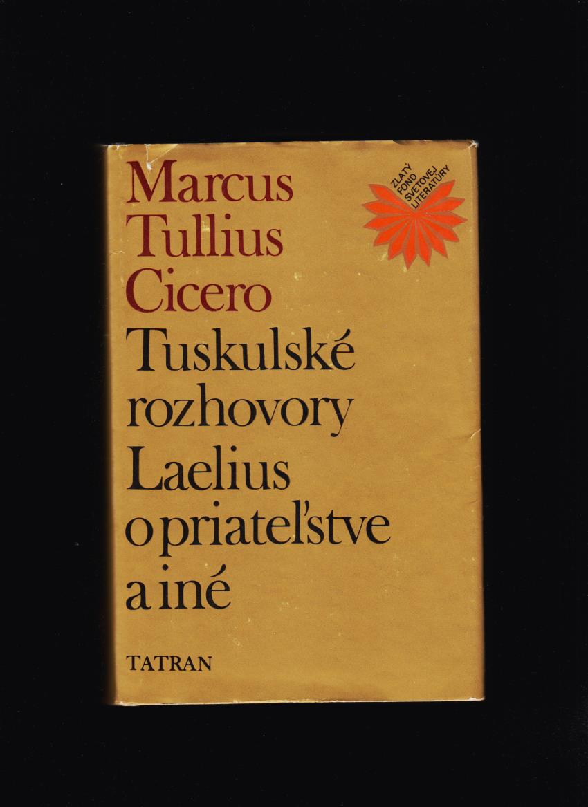Marcus Tullius Cicero: Tuskulské rozhovory, Laelius o priateľstve a iné