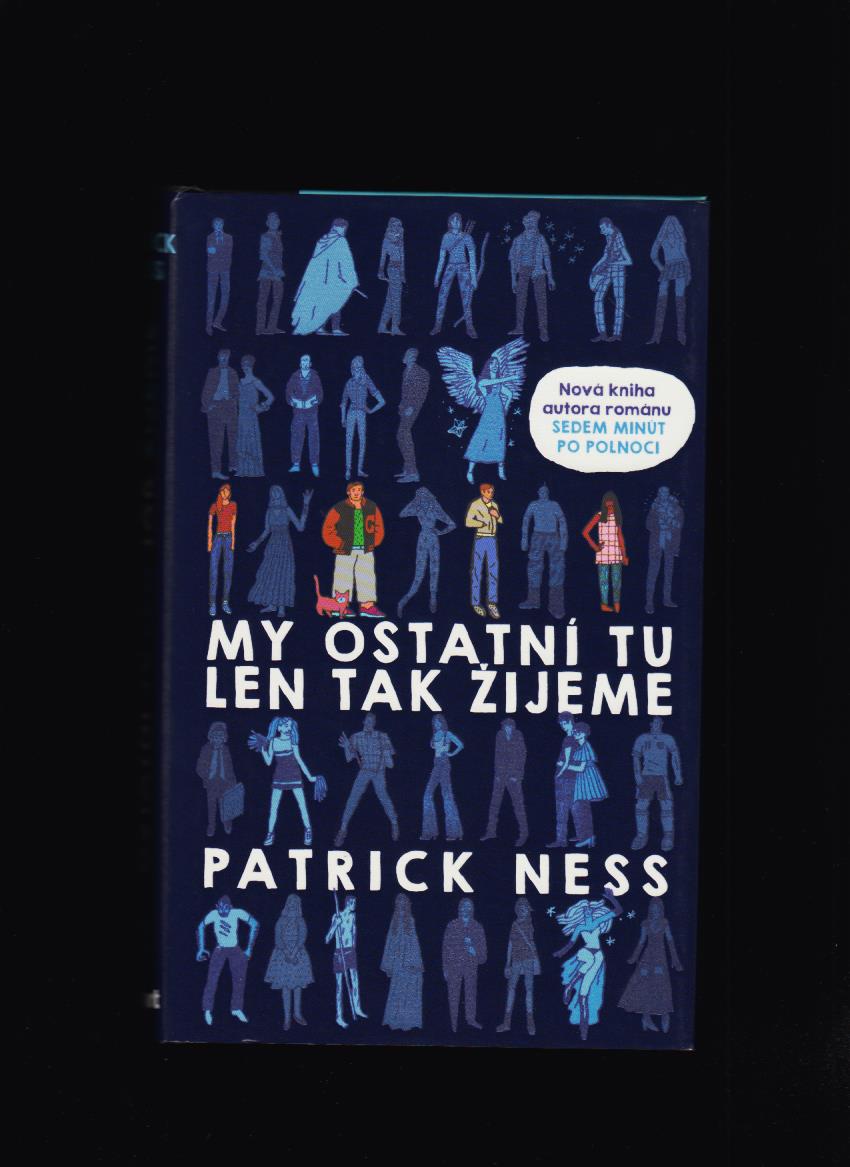 Patrick Ness: My ostatní tu len tak žijeme
