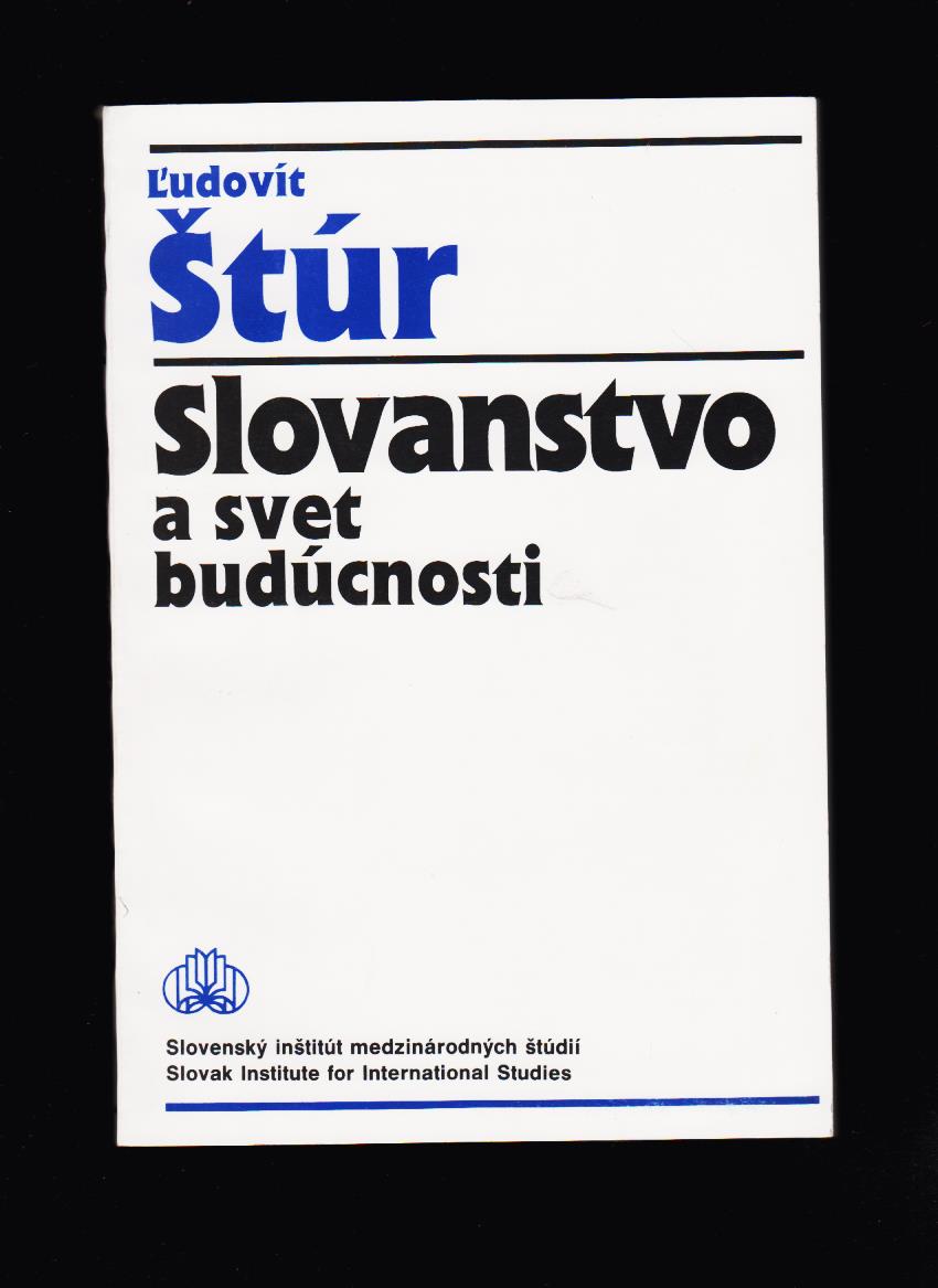 Ľudovít Štúr: Slovanstvo a svet budúcnosti /1993/