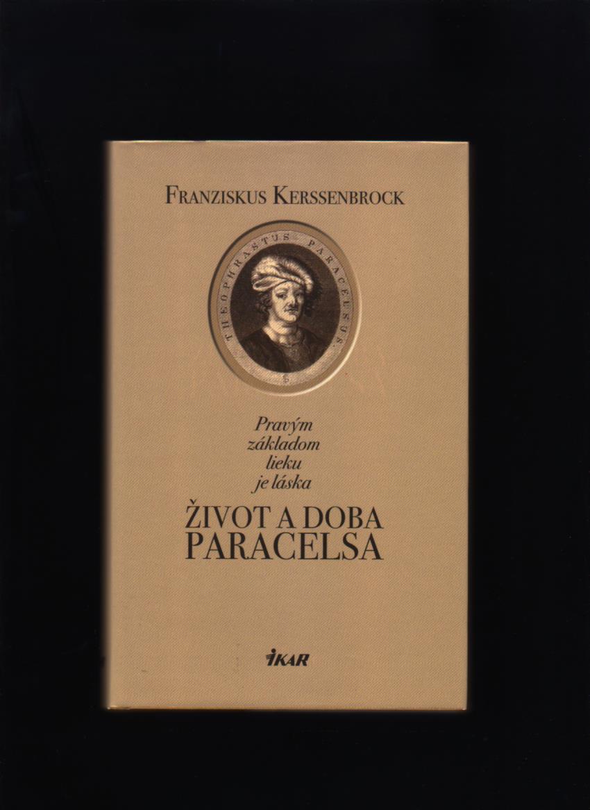 Franziskus Kerssenbrock: Život a doba Paracelsa. Pravým základom lieku je láska