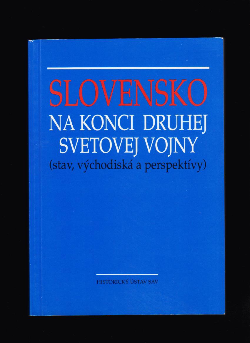 Valerián Bystrický, Štefan Fano (ed.): Slovensko na konci druhej svetovej vojny
