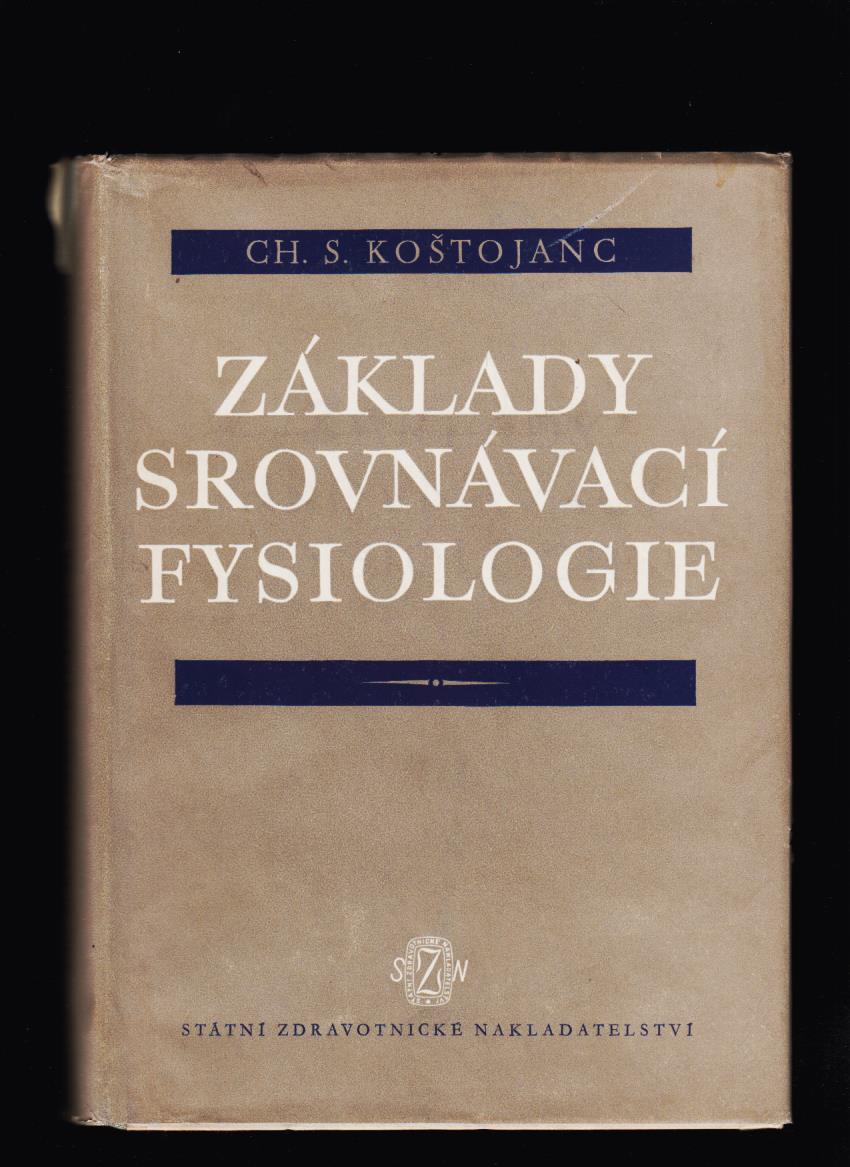 Ch. S. Koštojanc: Základy srovnávací fysiologie. Díl I.