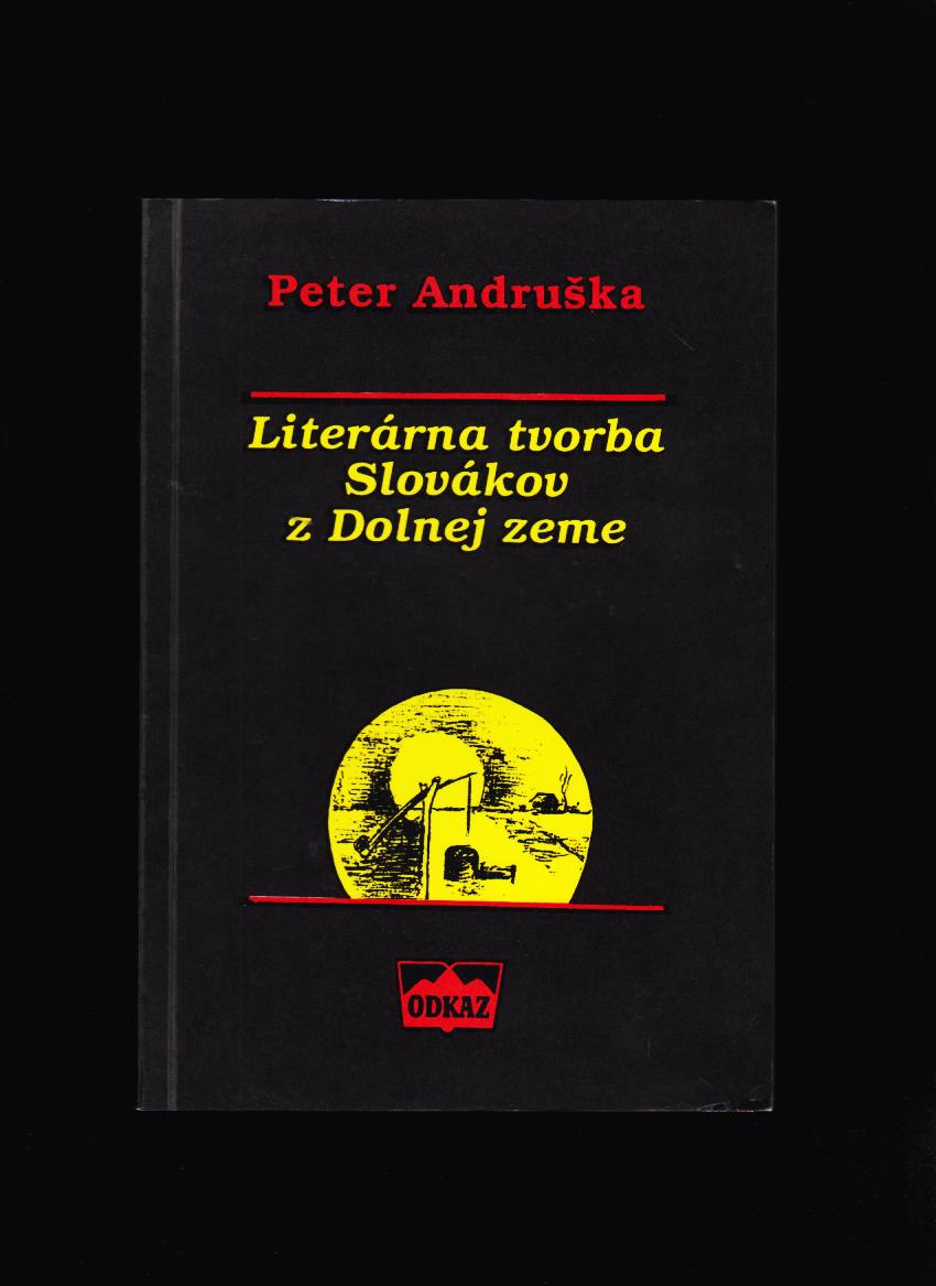 Peter Andruška: Literárna tvorba Slovákov z Dolnej zeme