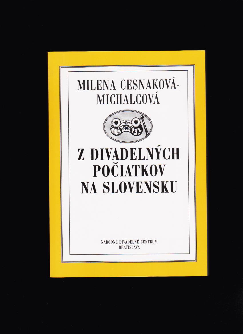 Milena Cesnaková-Michalcová: Z divadelných počiatkov na Slovensku. Zborník statí