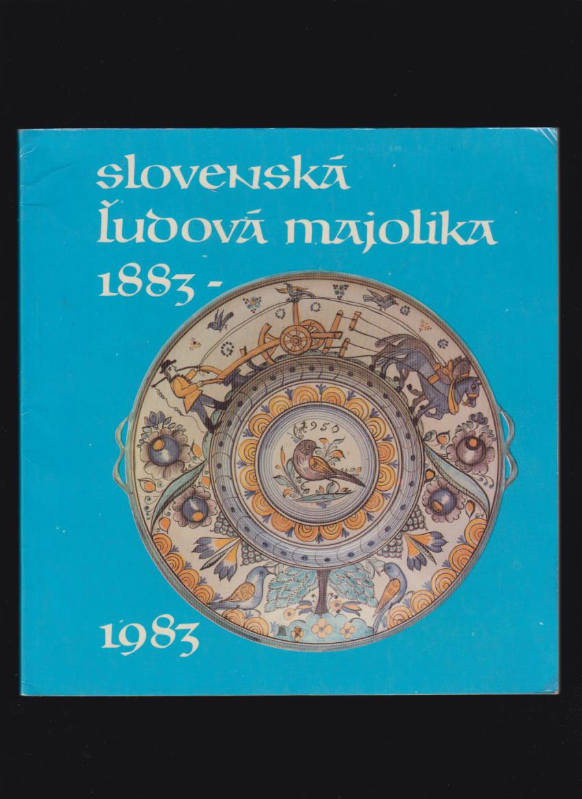 Slovenská ľudová majolika 1883-1983