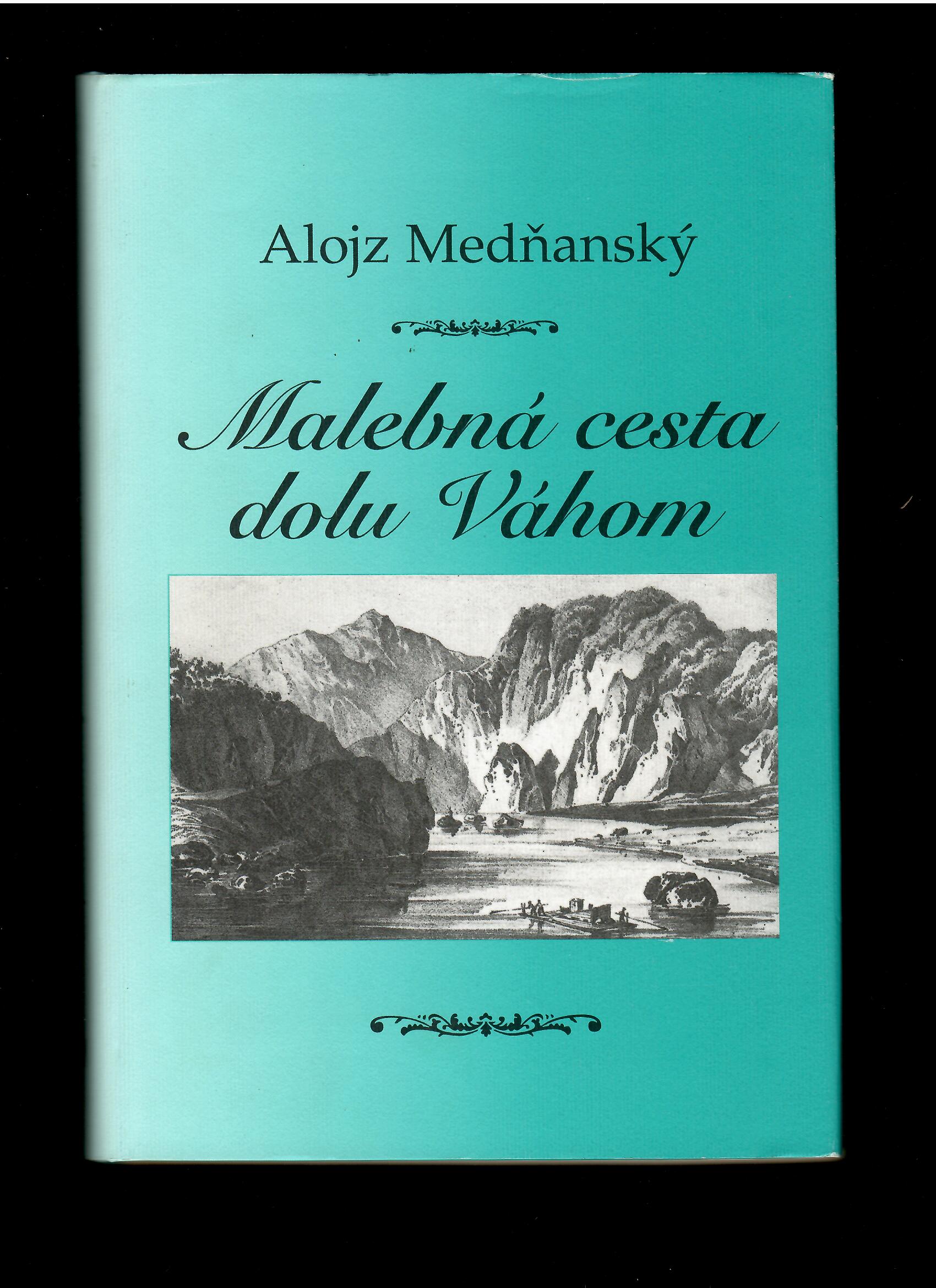 Alojz Mednyanský: Malebná cesta dolu Váhom /2007/