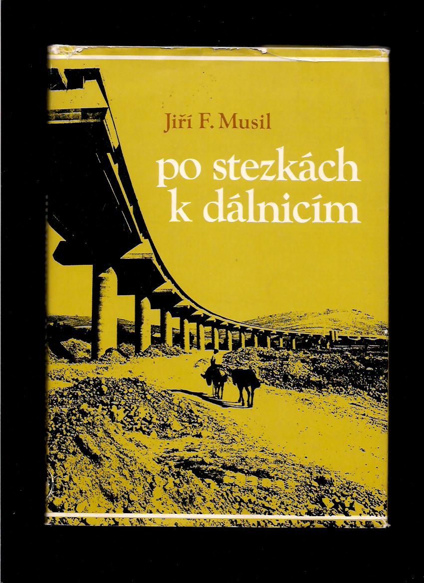 Jiří F. Musil: Po stezkách k dálnicím