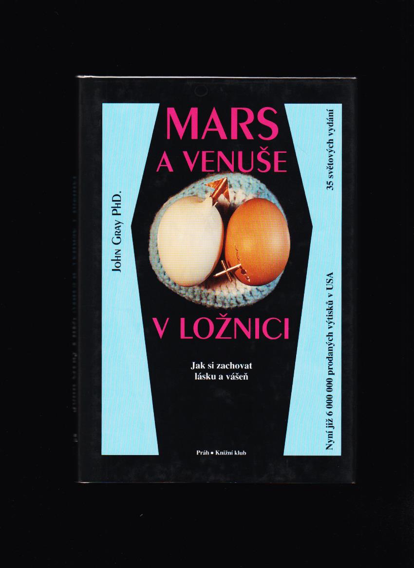 John Gray: Mars a Venuše v ložnici. Jak si zachovat lásku a vášeň