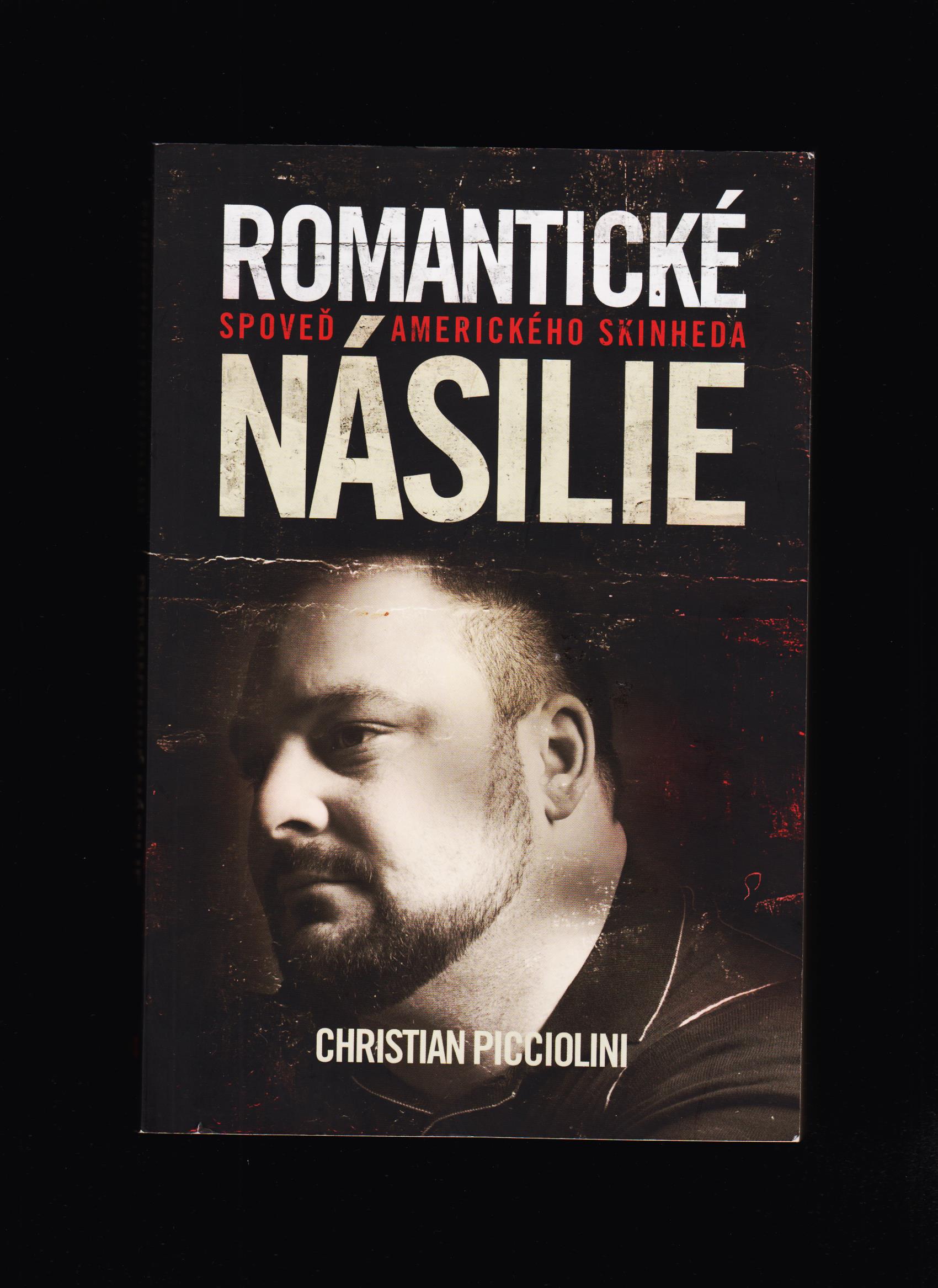Christian Picciolini: Romantické násilie. Spoveď amerického skinheda