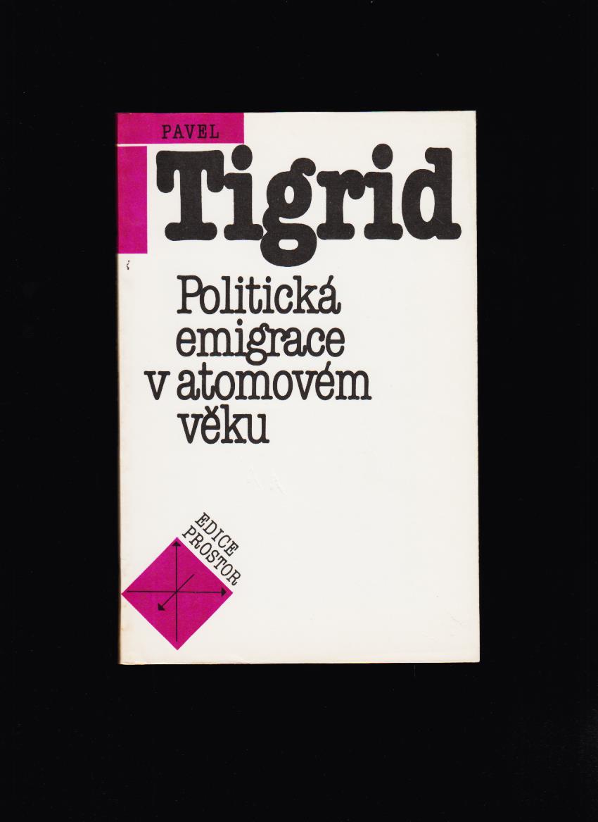 Pavel Tigrid: Politická emigrace v atomovém věku