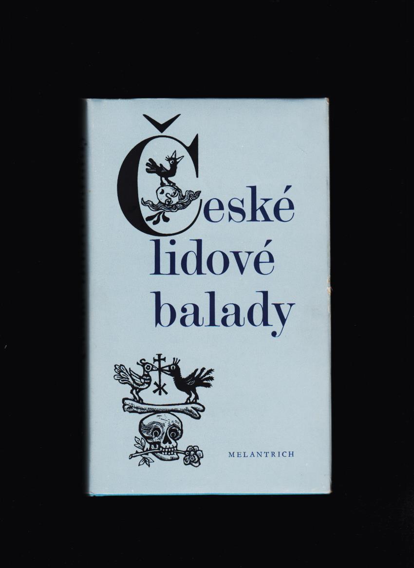 Marta Šrámková, Oldřich Sirovátka (ed.): České lidové balady /il. Zdeněk Mézl/