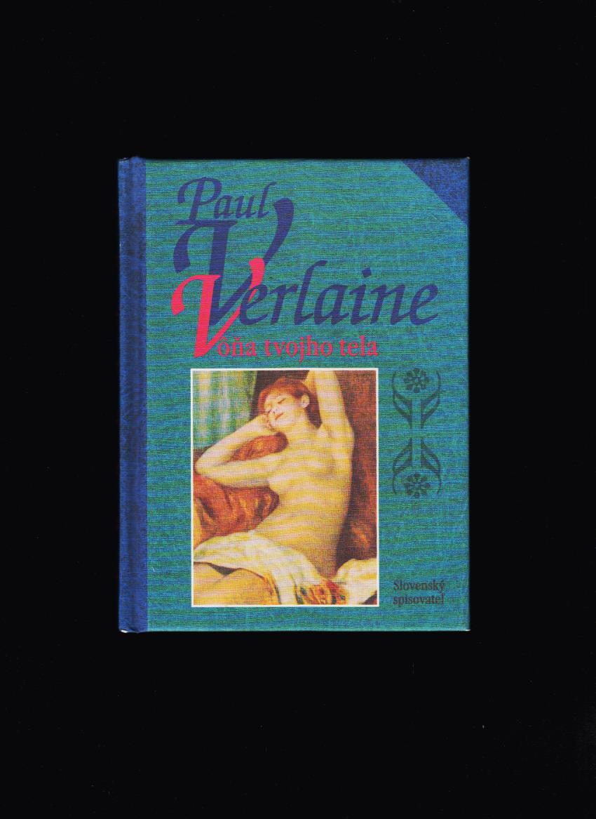 Paul Verlaine: Vôňa tvojho tela /1996/