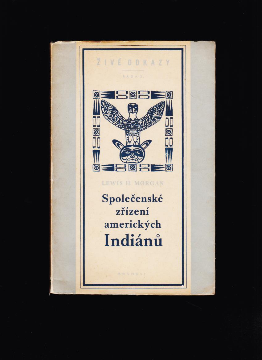 Lewis H. Morgan: Společenské zřízení amerických Indiánů