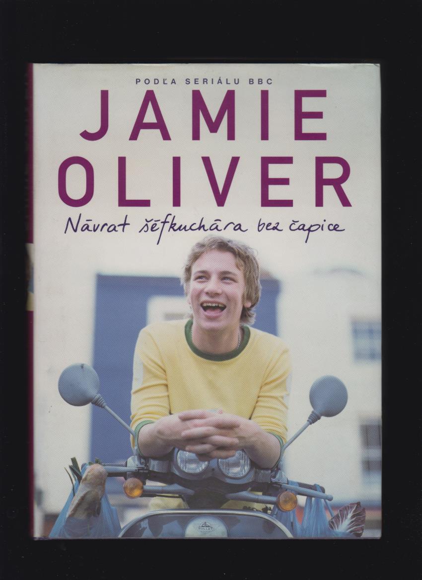 Jamie Oliver: Návrat šéfkuchára bez čapice