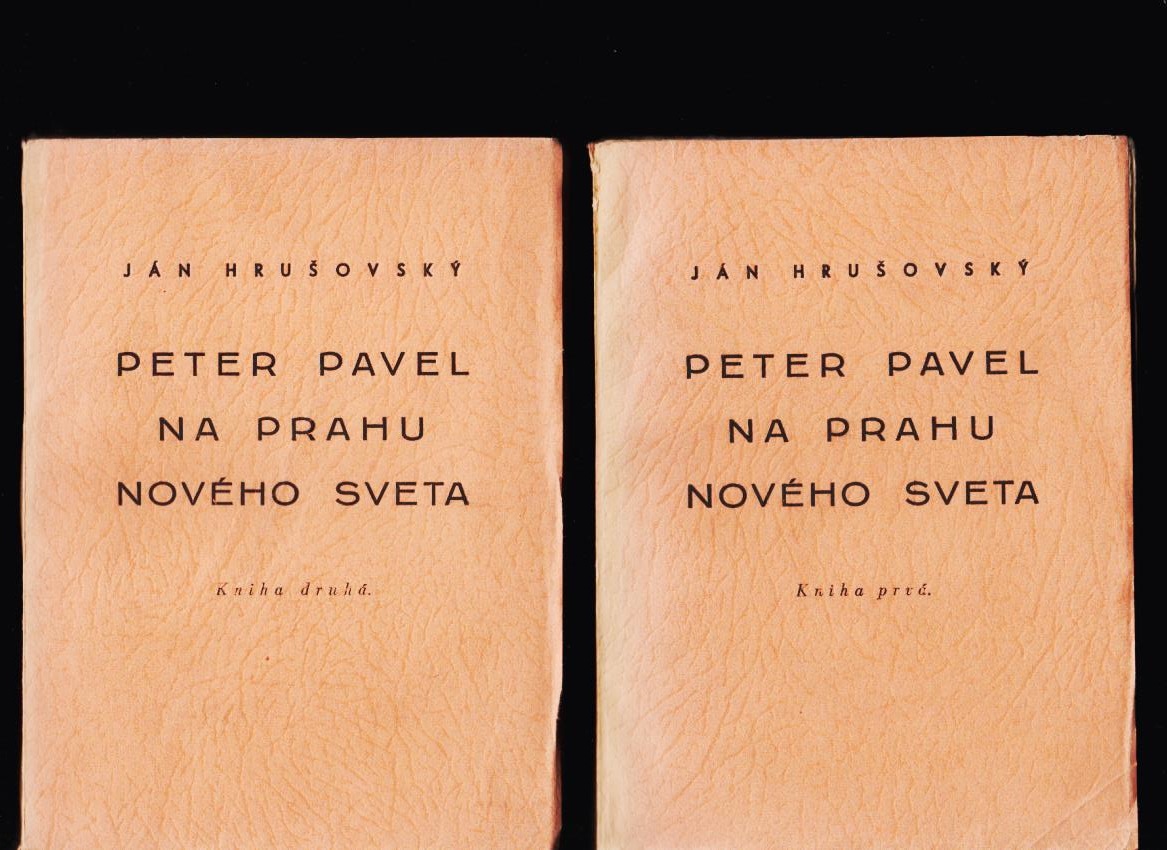 Ján Hrušovský: Peter Pavel na prahu nového sveta I., II. /1936/