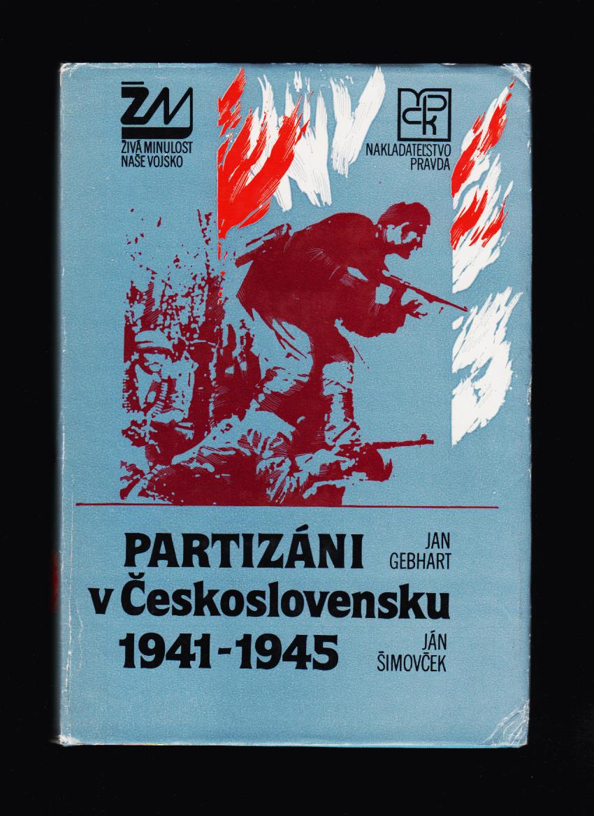 Jan Gebhart, Ján Šimovček: Partizáni v Československu 1941-1945