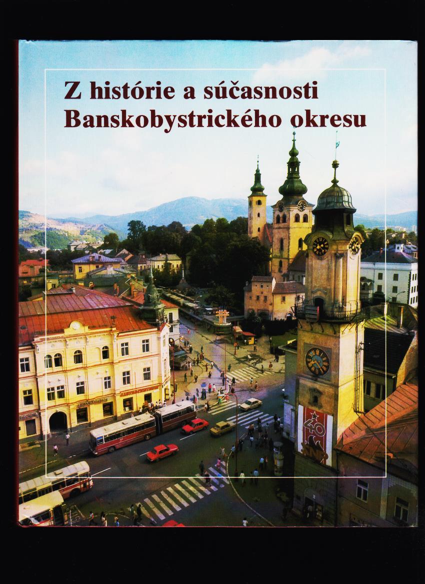Stanislav Kmeť (ed.): Z histórie a súčasnosti Banskobystrického okresu