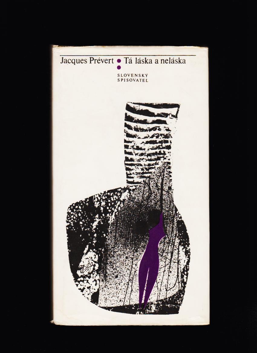 Jacques Prévert: Tá láska a neláska /il. Viera Bombová/