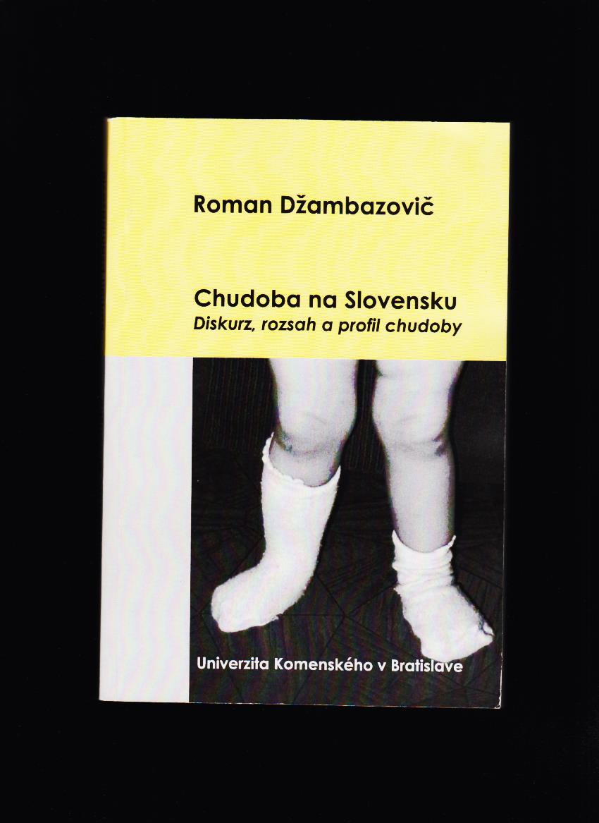 Roman Džambazovič: Chudoba na Slovensku. Diskurz, rozsah a profil chudoby