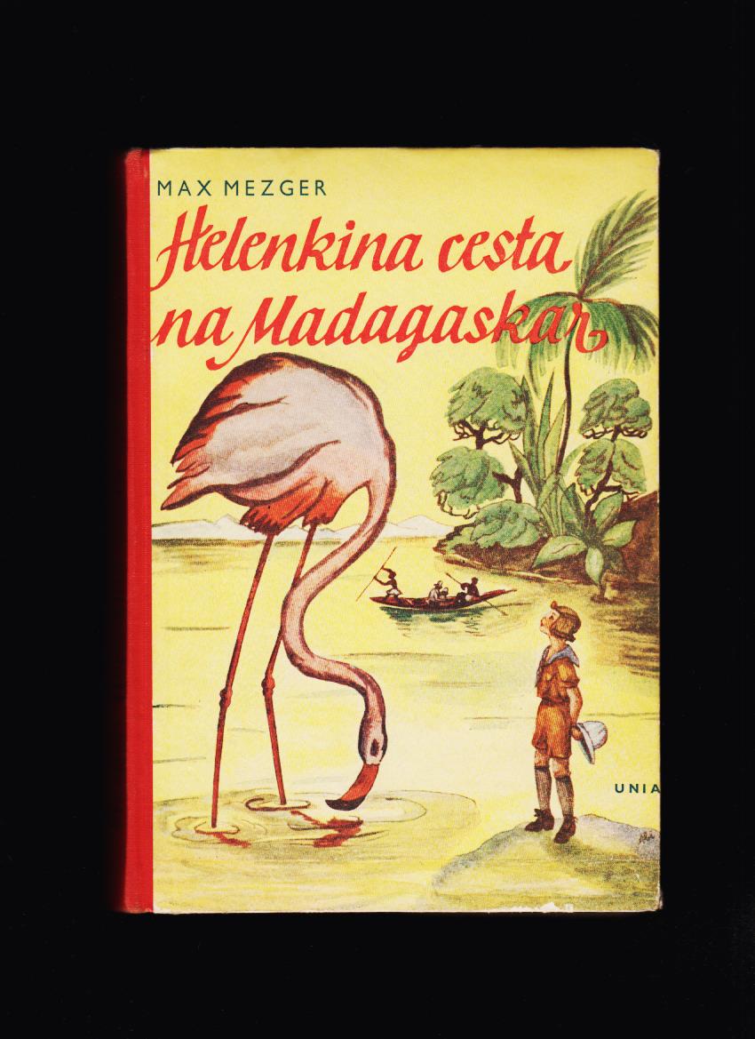Max Mezger: Helenkina cesta na Madagaskar /il. Hugo Wilkens/