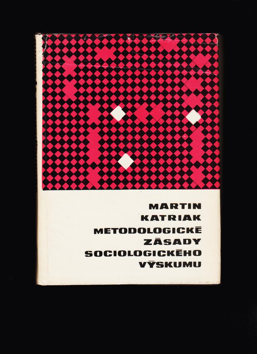 Martin Katriak: Metodologické zásady sociologického výskumu. Prípravná fáza
