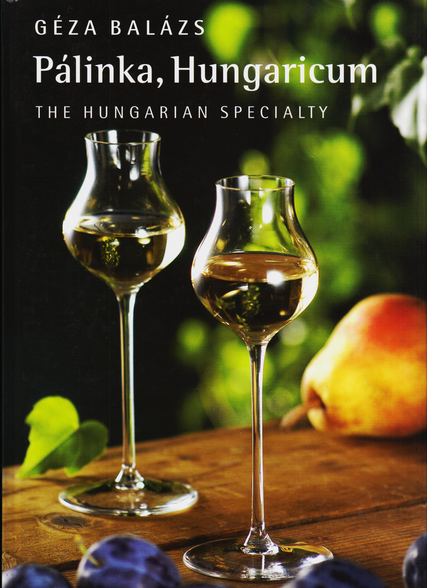 Géza Balázs: Pálinka, Hungaricum. The hungarian specialty