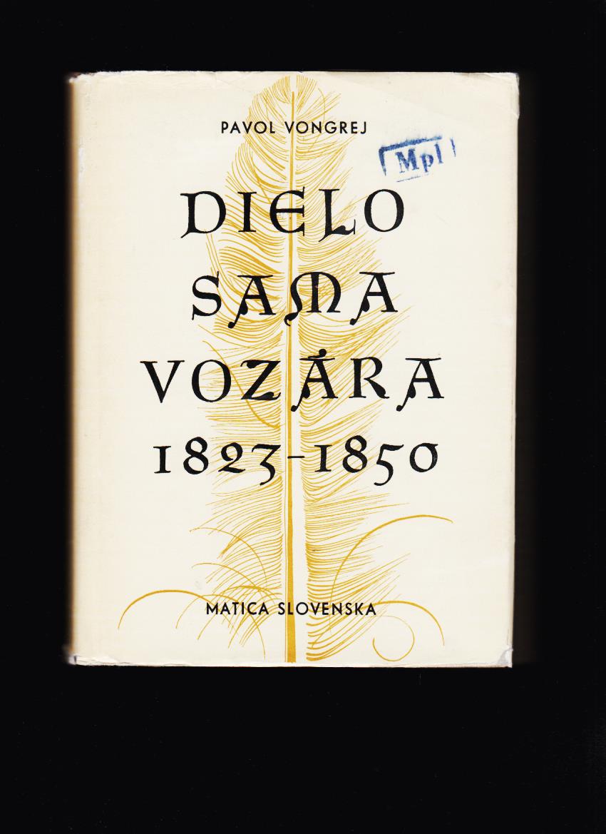 Pavol Vongrej (ed.): Dielo Sama Vozára 1823-1850