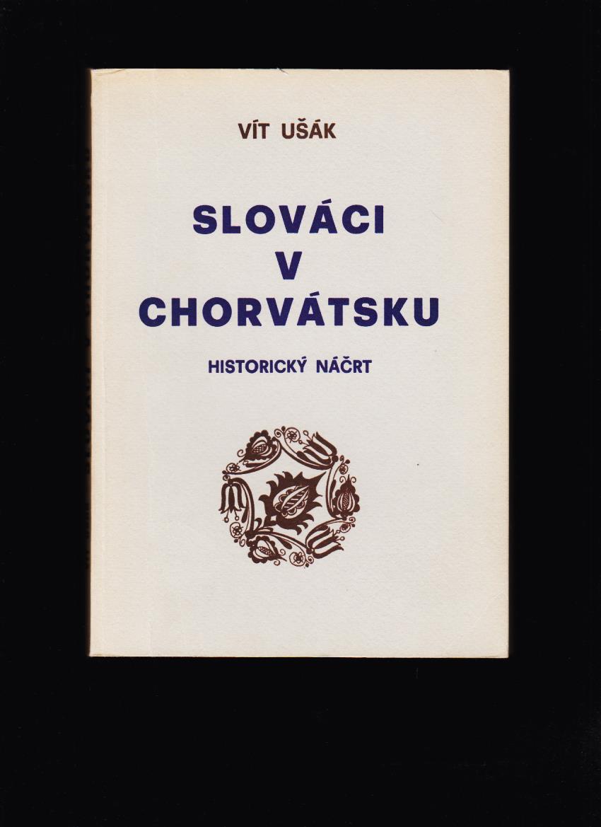Vít Ušák: Slováci v Chorvátsku. Historický náčrt /s podpisom autora/