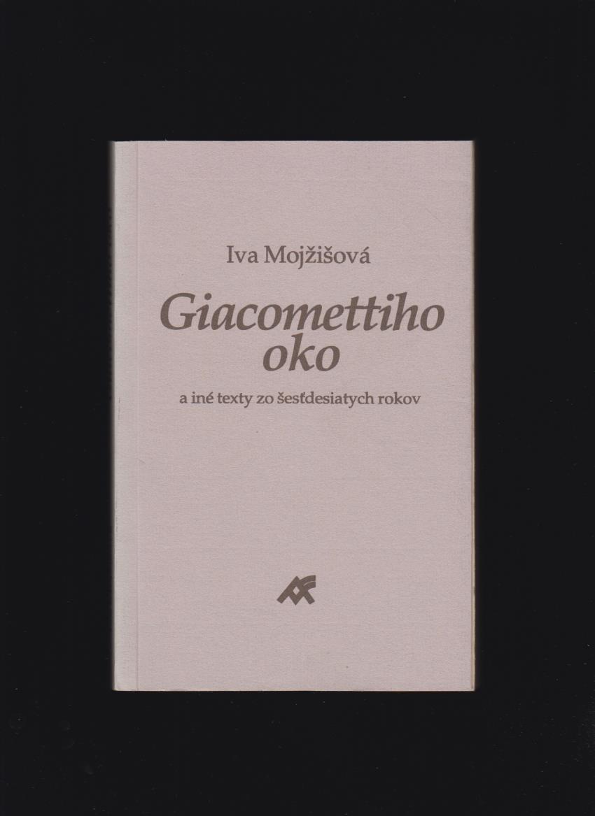 Iva Mojžišová: Giacomettiho oko a iné texty zo šesdesiatych rokov