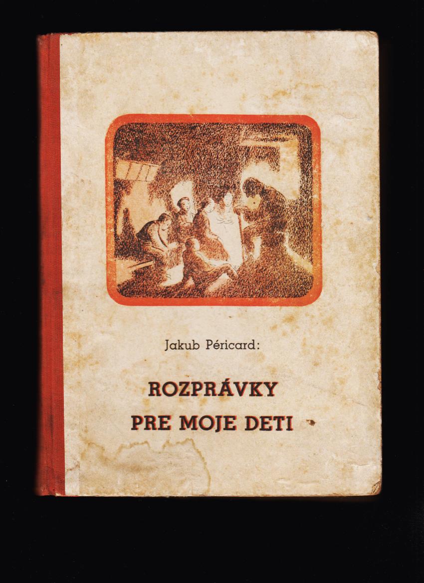 Jakub Péricard: Rozprávky pre moje deti /il. František Kudláč/