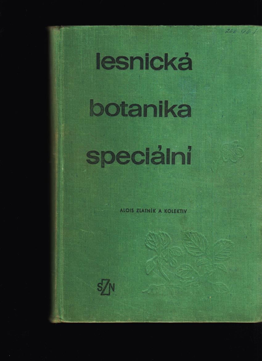 Alois Zlatník a kolektív: Lesnická botanika speciální