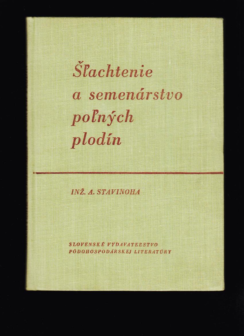 Alois Stavinoha: Šľachtenie a semenárstvo poľných plodín