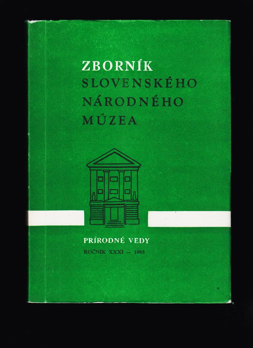 Zborník Slovenského národného múzea. Prírodné vedy č. XXXI/1985
