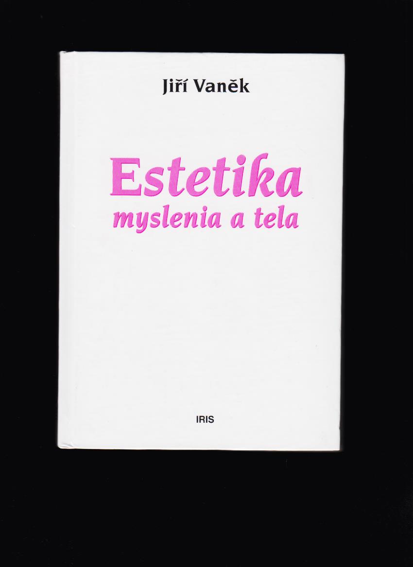 Jiří Vaněk: Estetika myslenia a tela