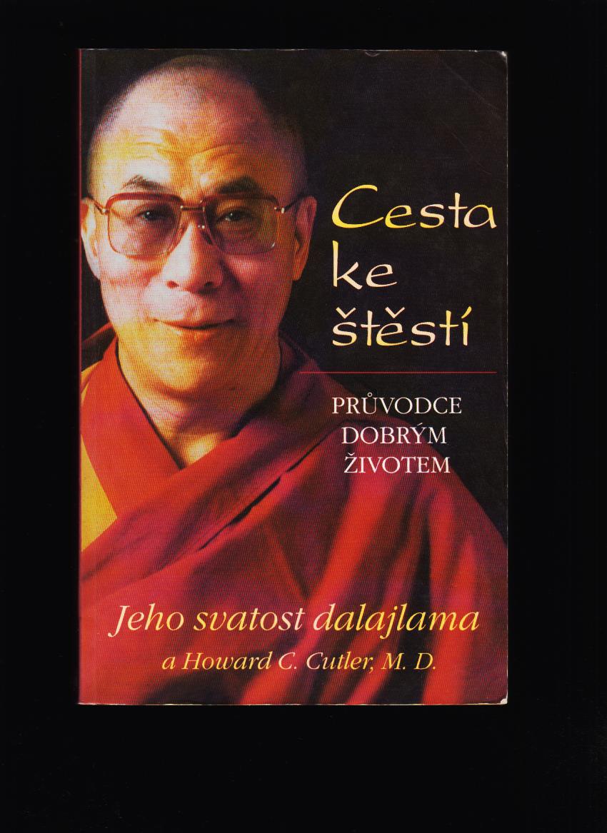 Dalajlama, Howard C. Cutler: Cesta ke štěstí. Průvodce dobrým životem