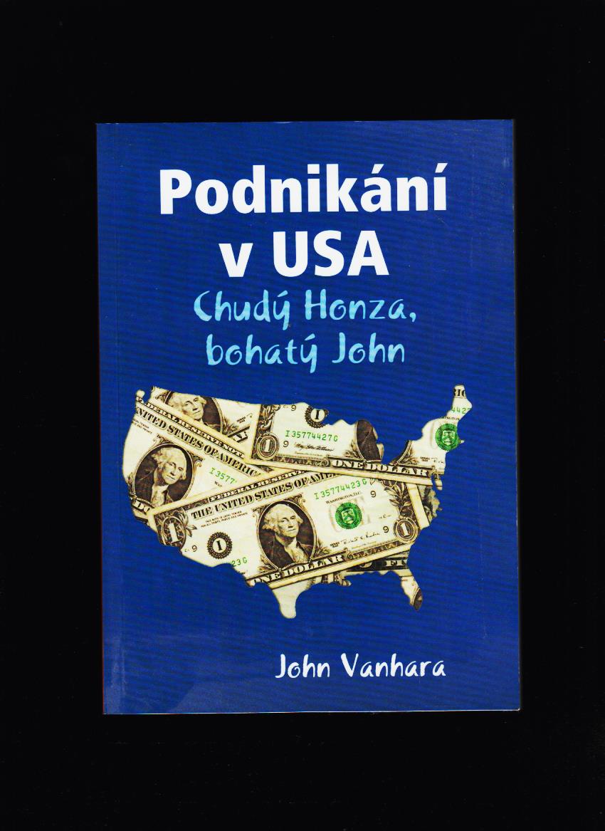 John Vanhara: Podnikání v USA. Chudý Honza, bohatý John