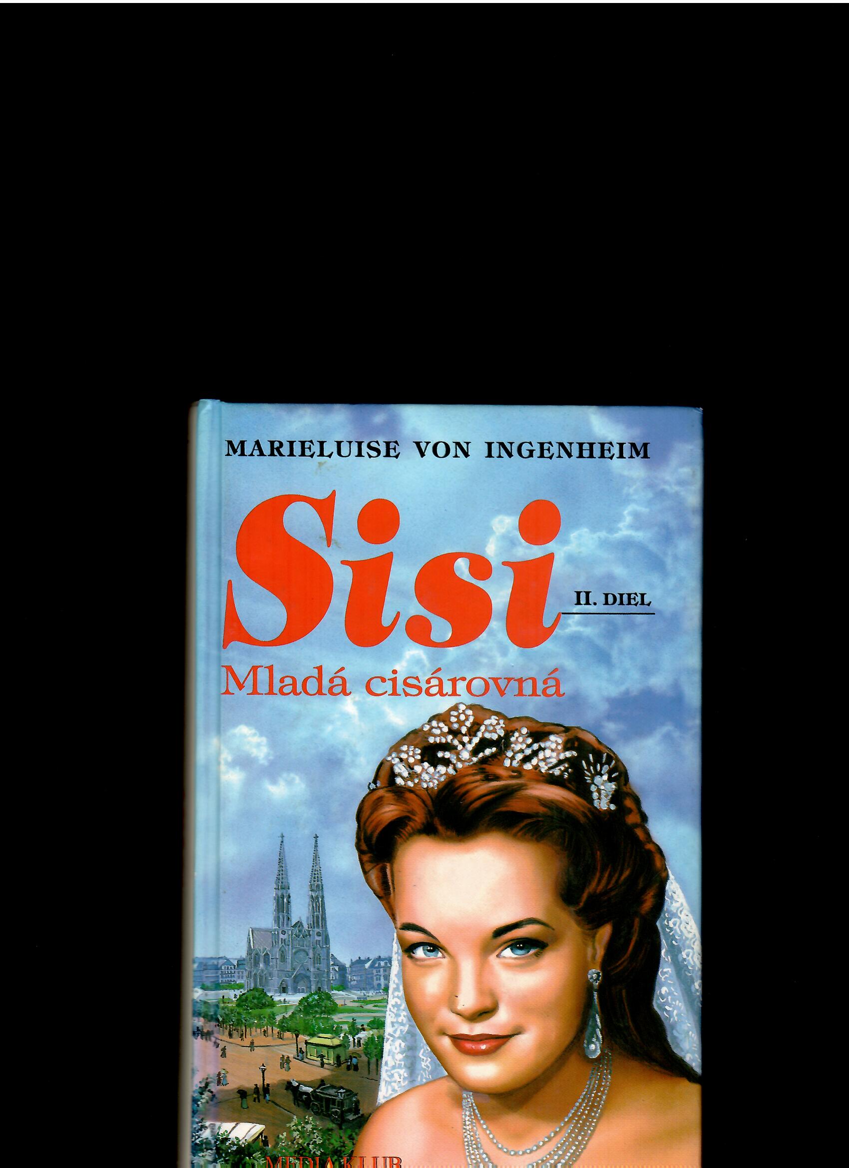 Marieluise von Ingenheim: Sisi. Mladá cisárovná. II. diel
