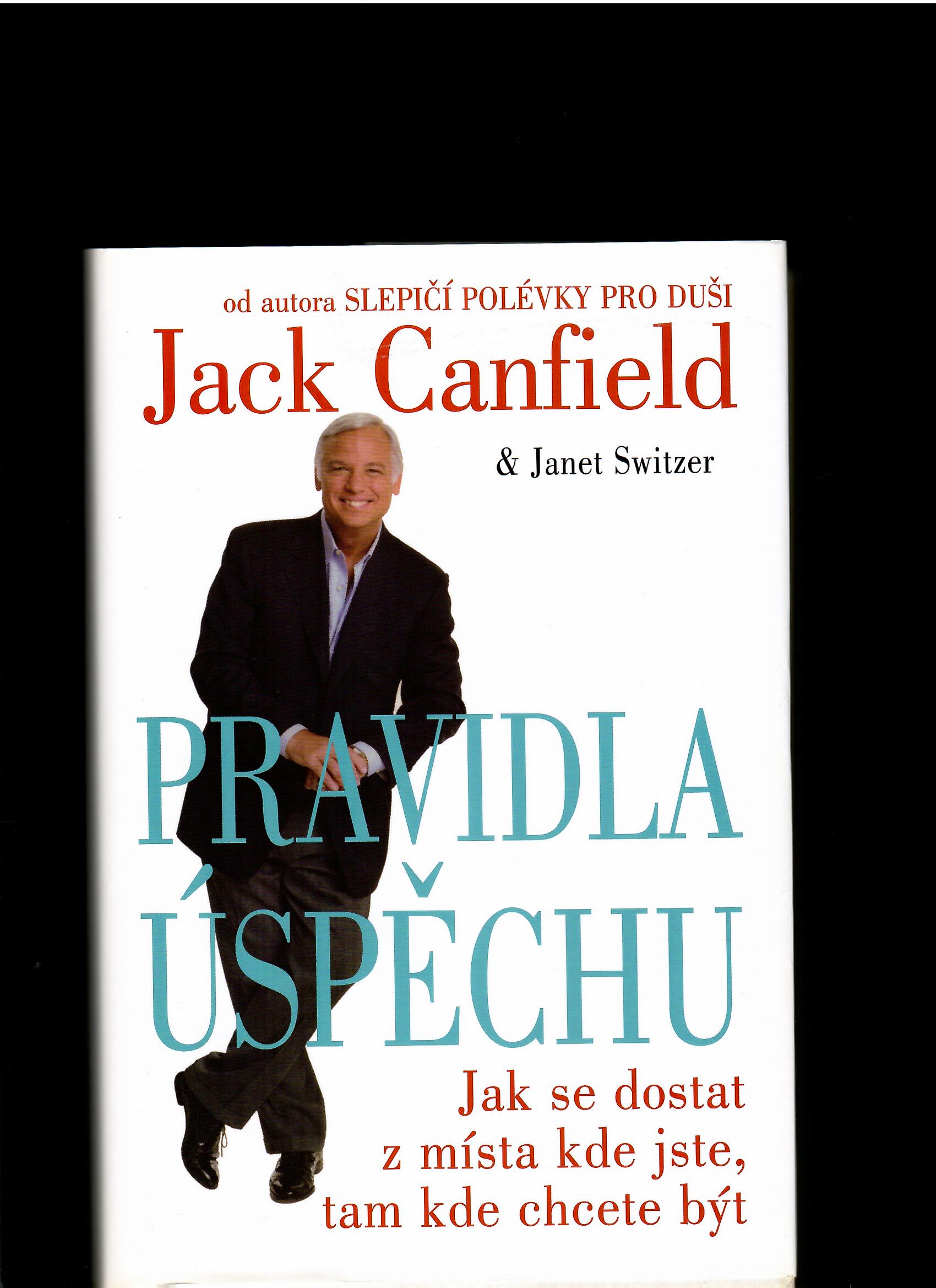 Jack Canfield, Janet Switzer: Pravidla úspěchu