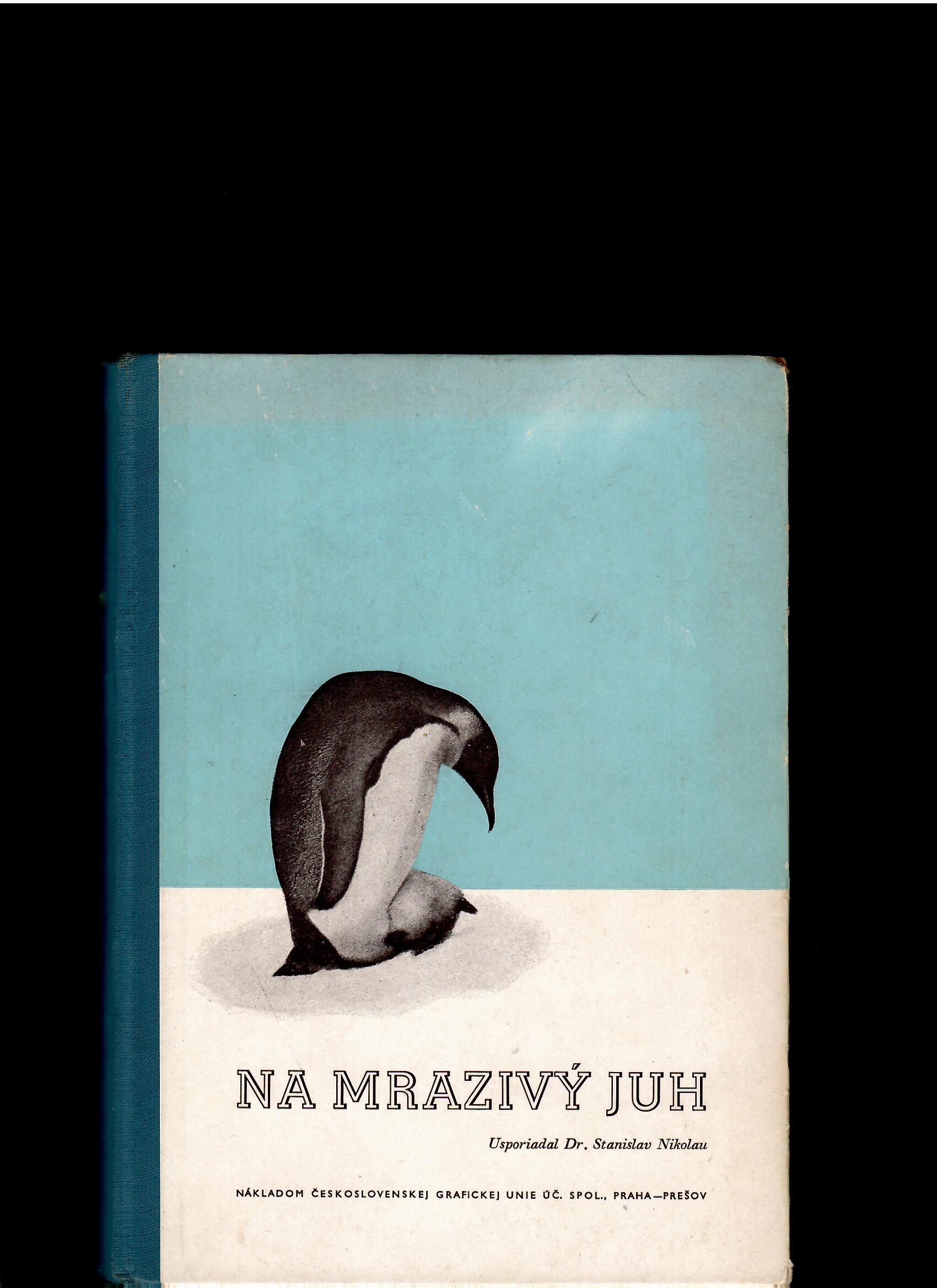 Stanislav Nikolau (ed.): Na mrazivý juh. Sborník antarktických výprav /1936/