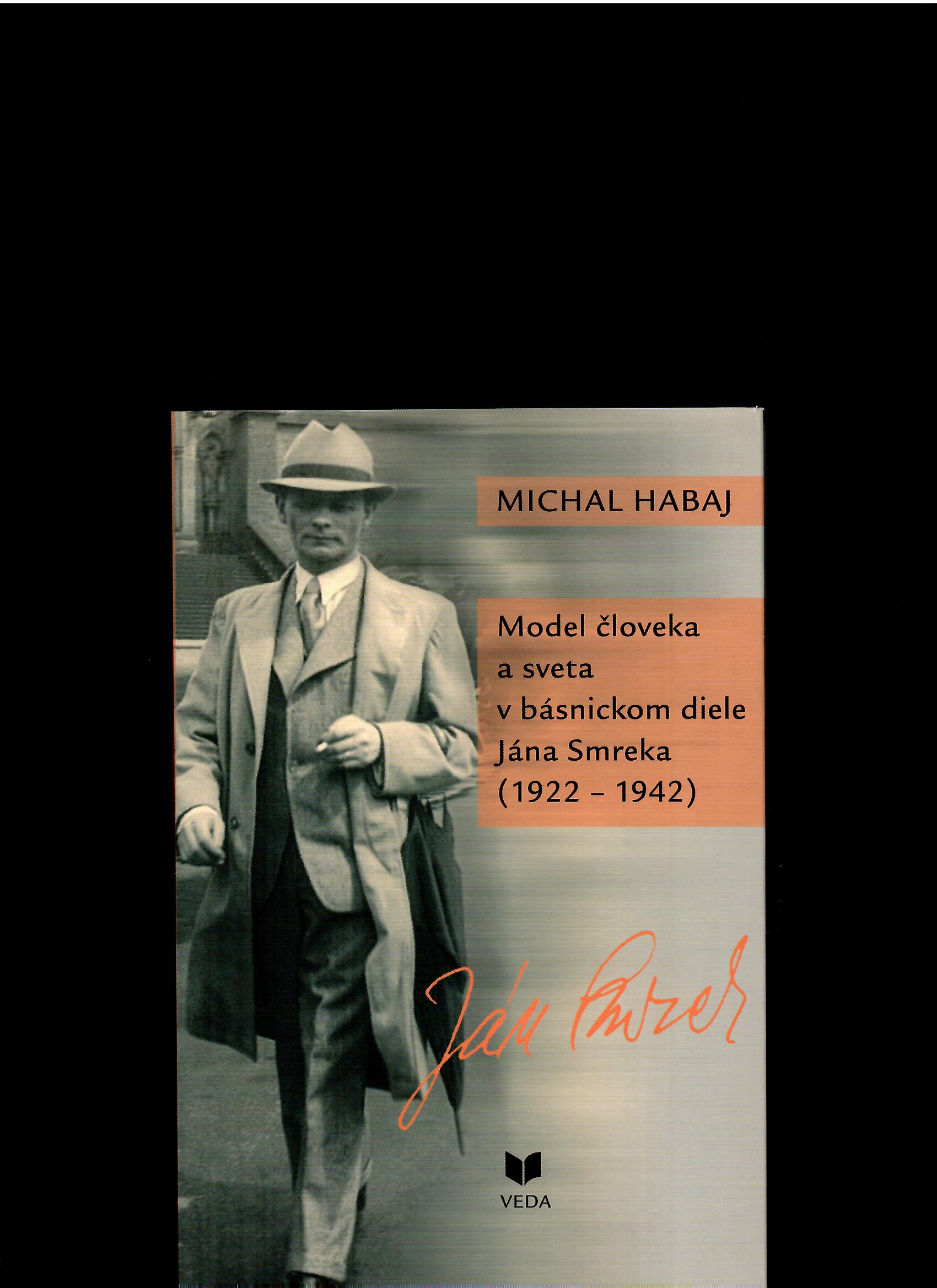 Michal Habaj: Model človeka a sveta v básnickom diele Jána Smreka (1922-1942)