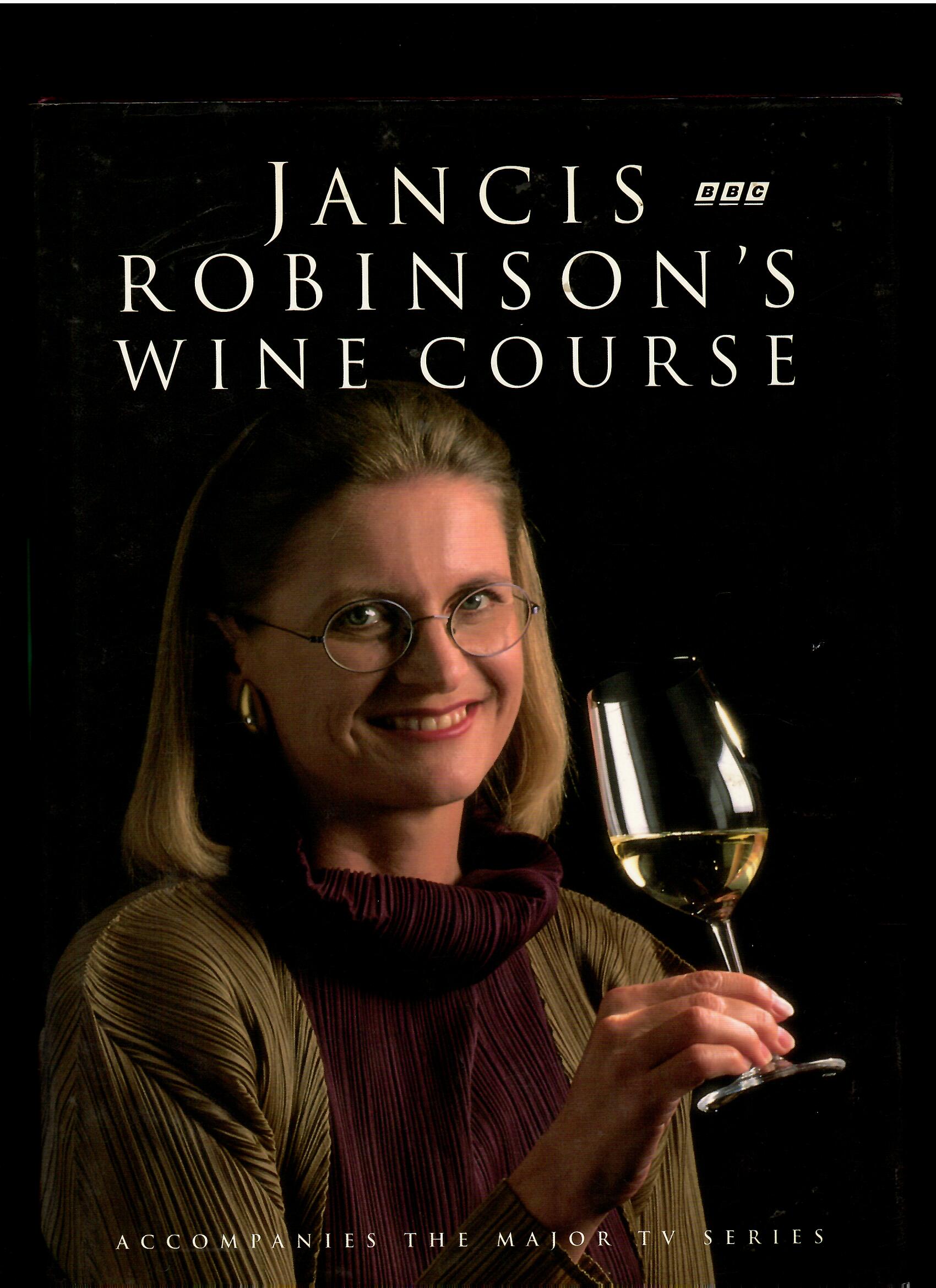 Jancis Robinson: Jancis Robinson's Wine Course