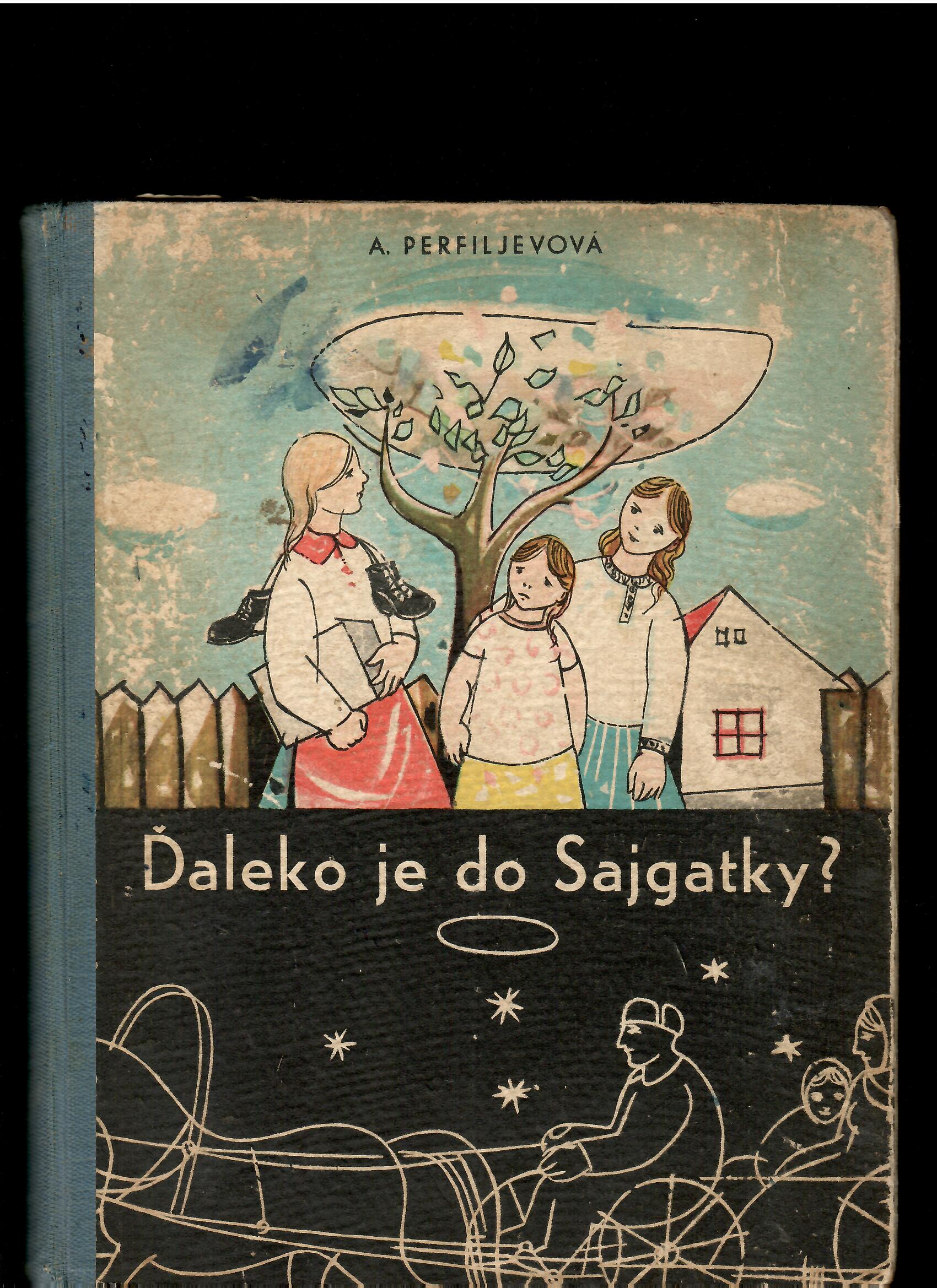 A. Perfiljevová: Ďaleko je do Sajgatky? /1950, il. Ferdinand Hložník/