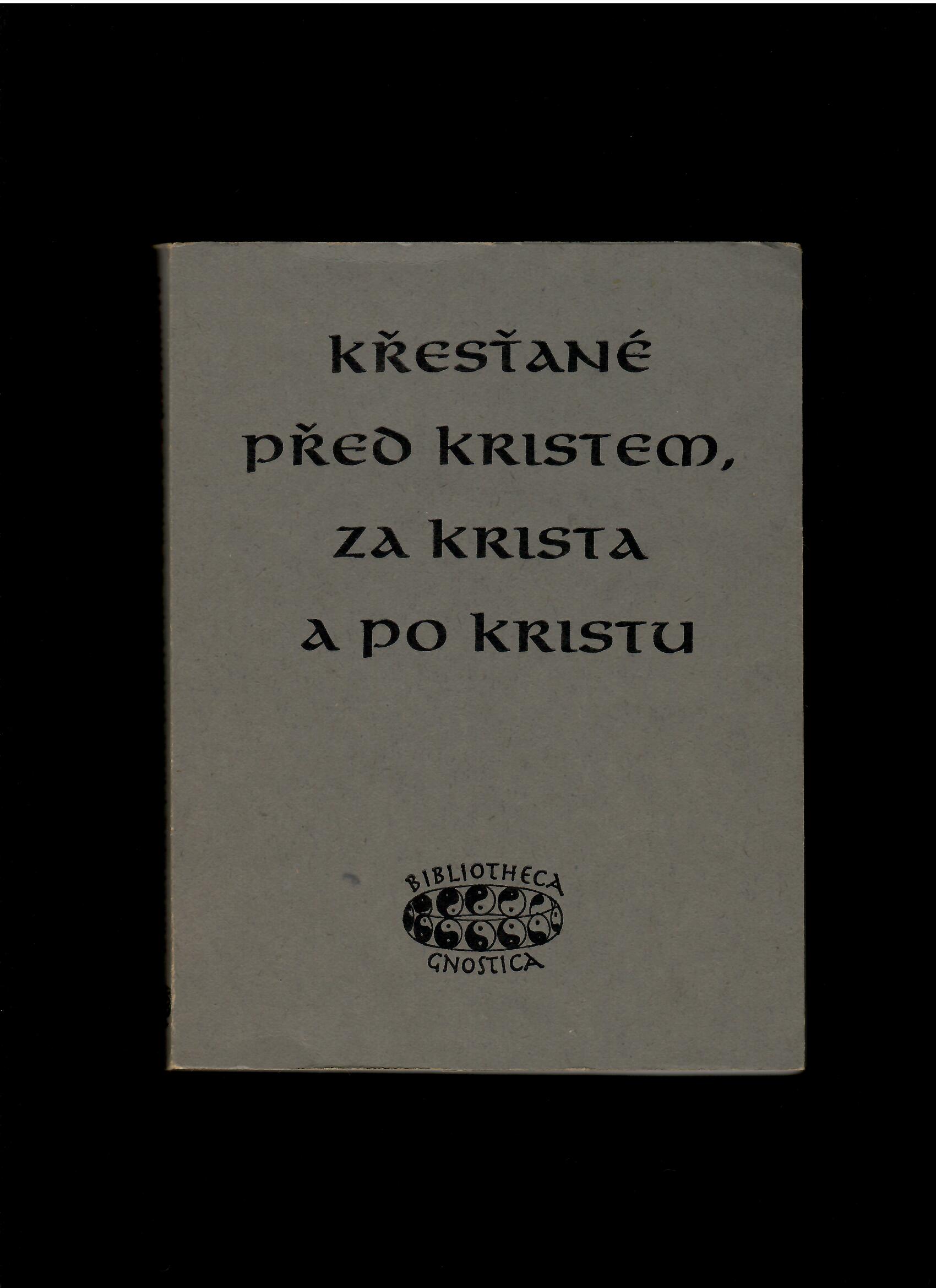 Jan Kozák /ed./: Křesťané před Kristem, za Krista a po Kristu