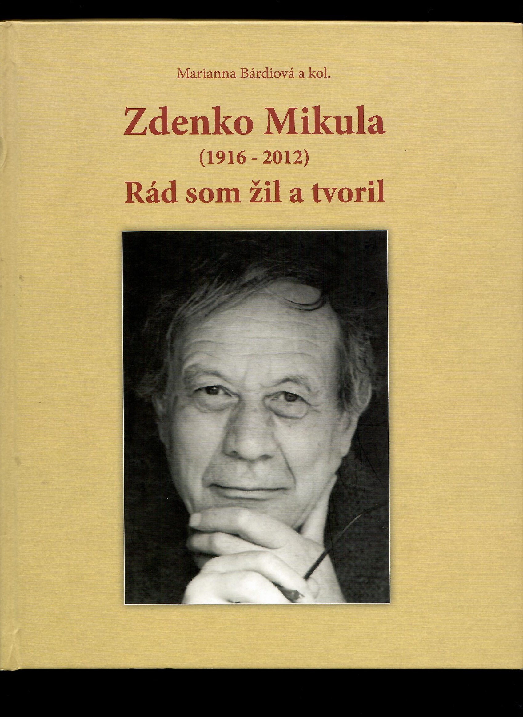 Marianna Bárdiová a kol.: Zdenko Mikula (1916—2012) Rád som žil a tvoril